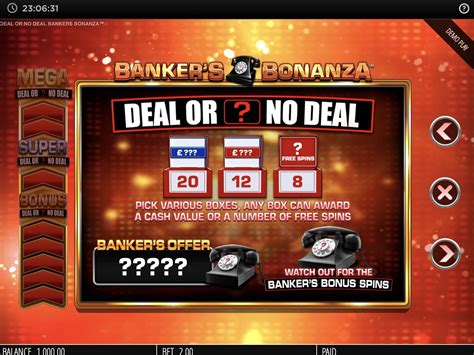 Deal or no deal bankers bonanza game  Select from the list of available stakes from the Total Bet options (depending on Operator configuration and currency equivalent)